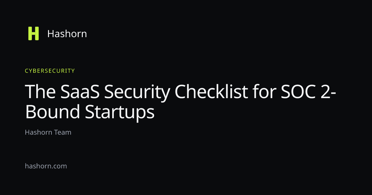 The SaaS Security Checklist for SOC 2-Bound Startups