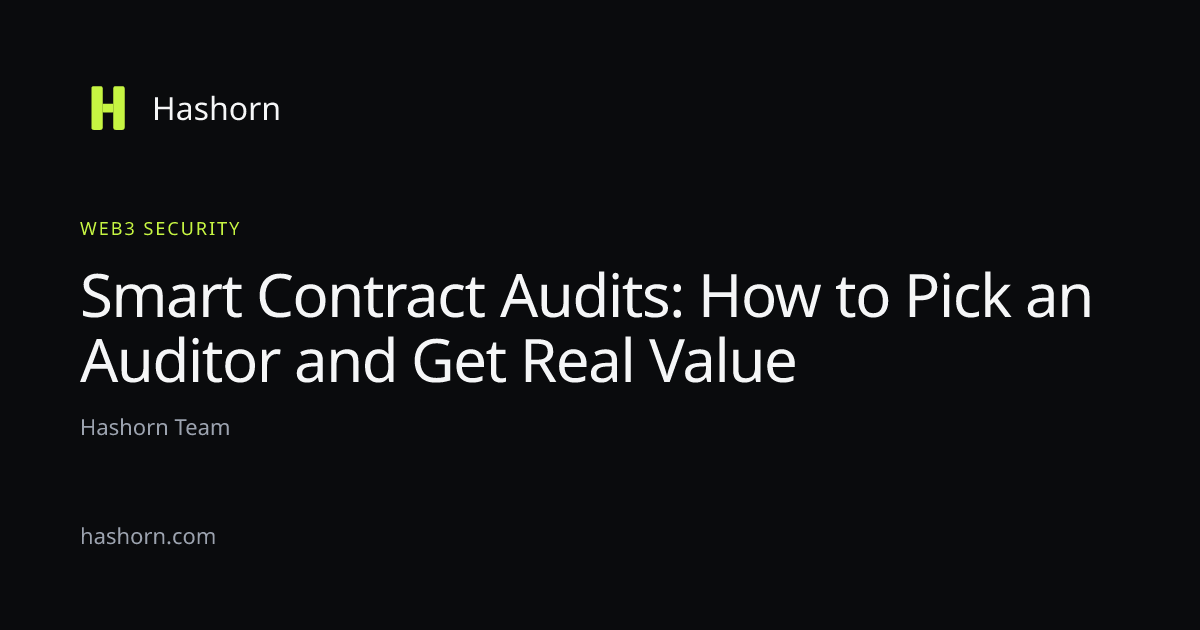 Smart Contract Audits: How to Pick an Auditor and Get Real Value
