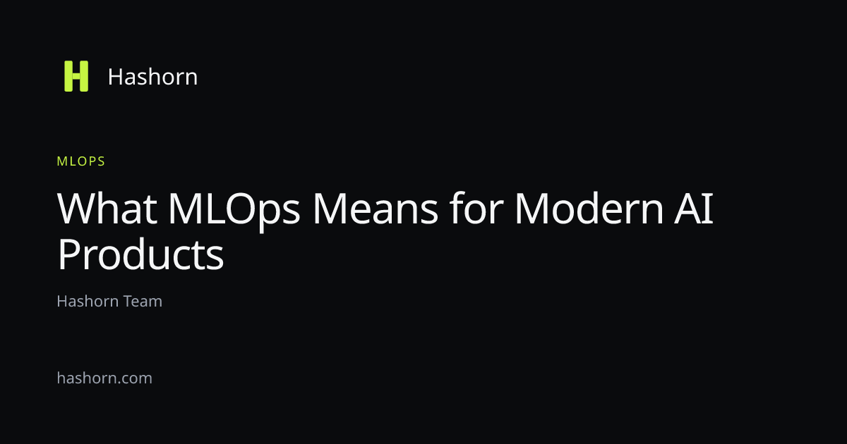 What MLOps Means for Modern AI Products