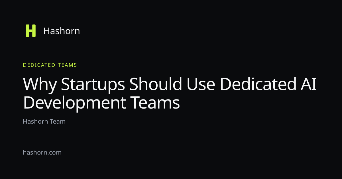 Why Startups Should Use Dedicated AI Development Teams